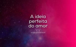 A ideia perfeita do amor