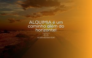 Alquimia um caminho além do horizonte!