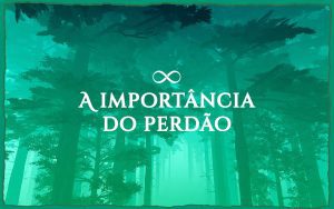 A importância do perdão
