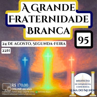 Curso Online e ao Vivo: A Grande Fraternidade Branca 95 (Agosto)