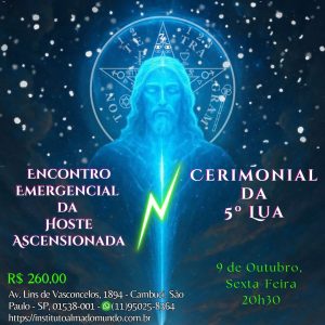 Encontro Emergencial da Hoste Ascensionada e Cerimonial da 5ª Lua - (Outubro)