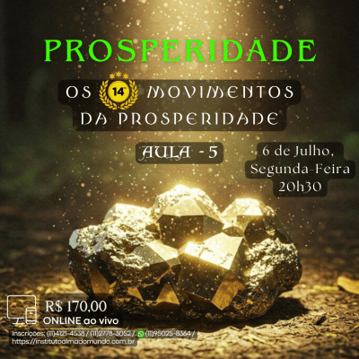Curso Online e ao Vivo:  Prosperidade - Os 14 Movimentos da Prosperidade - Aula 5 (Julho)
