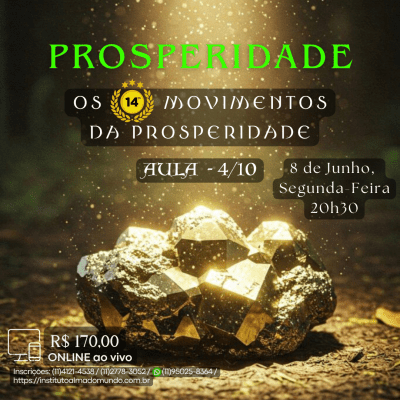 Curso Online e ao Vivo:  Prosperidade - Os 14 Movimentos da Prosperidade - Aula 4 (Junho)