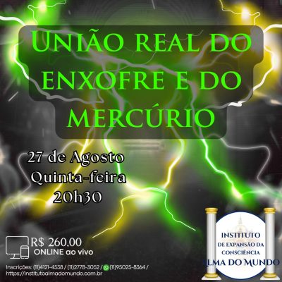 Curso Online e ao Vivo: União Real do Enxofre e do Mercúrio (Agosto)